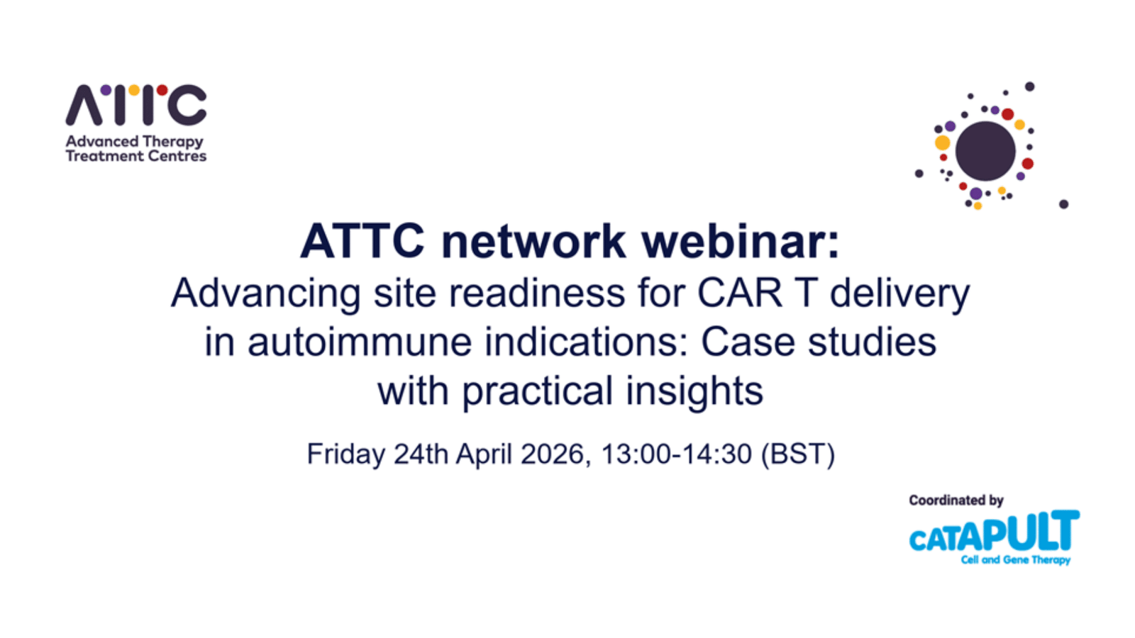 Webinar announcement for ATTC network webinar: Advancing site readiness for CAR T delivery in autoimmune indications, with date, time, and sponsor logos for ATTC and Catapult Cell and Gene Therapy.