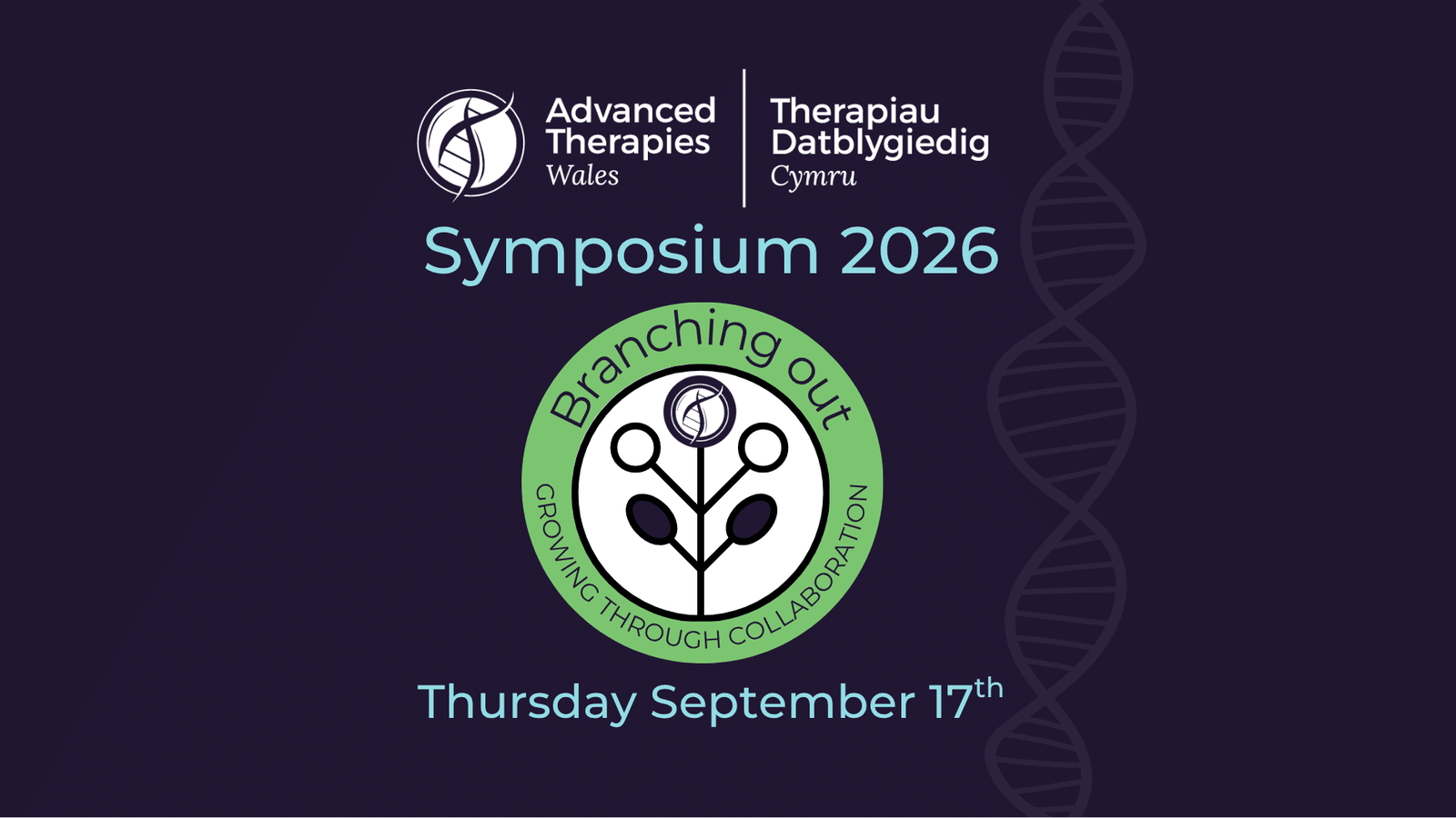 Dark-themed promotional graphic for the Advanced Therapies Wales Symposium 2026, featuring a DNA strand, event date (Thursday 17th September), and a circular Branching Out: Growing Through Collaboration logo with a tree.