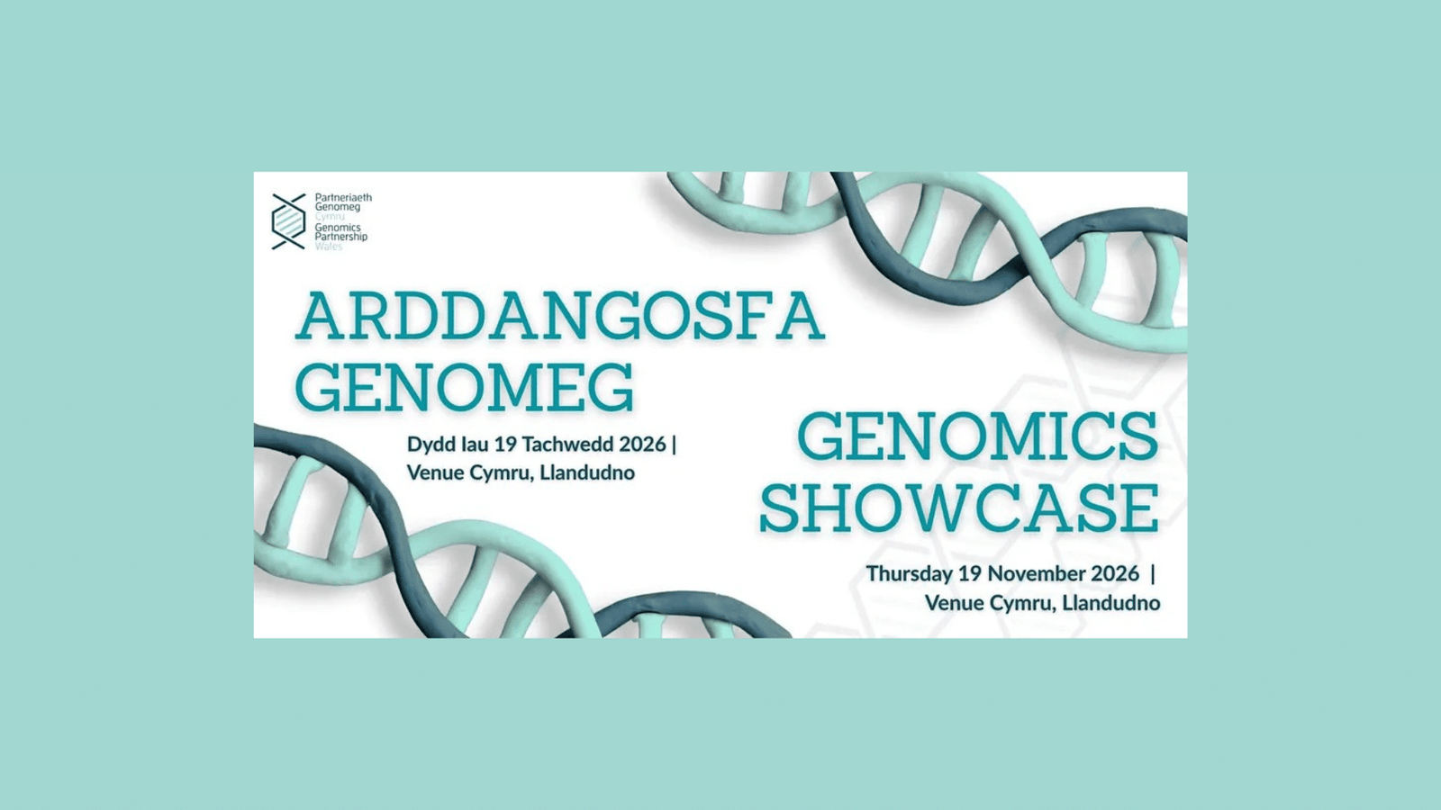 Event banner shows Arddangosfa Genomeg / Genomics Showcase with DNA helices. Event date: 19 November 2026, Venue Cymru, Llandudno. British Society for Genetic Medicine and partner logos in the corner. Turquoise background.